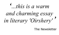 Quote: "...this is a warm and charming essay in literary 'Oirshery'" - The Newsletter